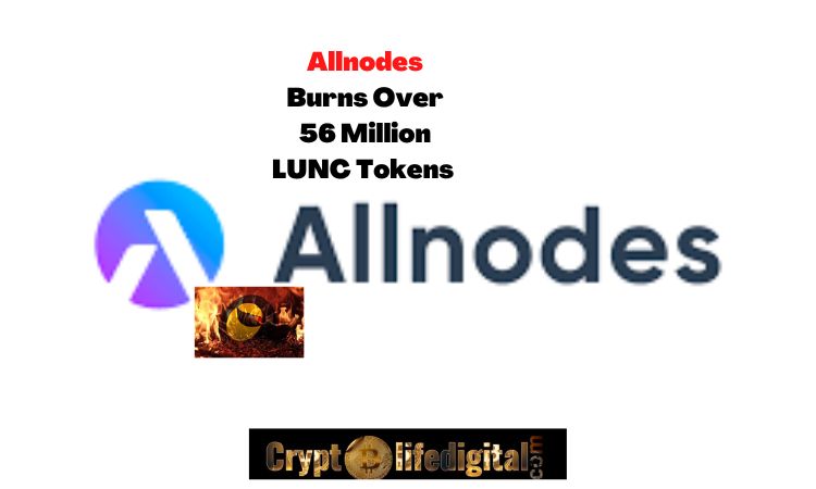 https://backup.cryptolifedigital.com/wp-content/uploads/2022/10/Allnodes-Burns-Over-56-Million-LUNC-Tokens.jpg