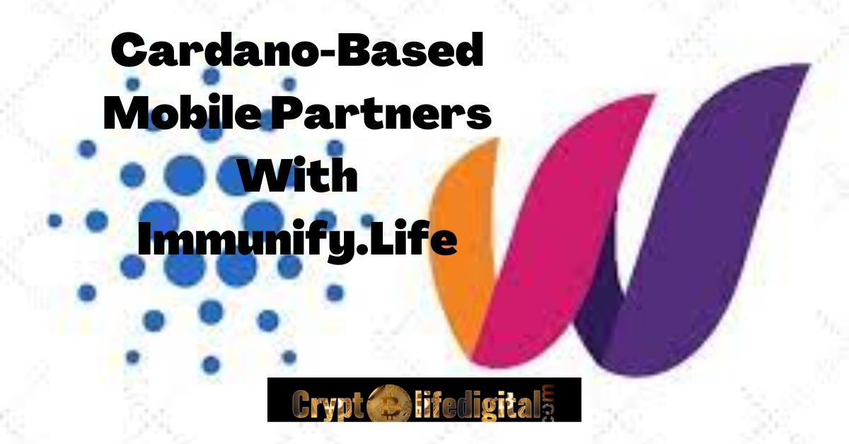 https://backup.cryptolifedigital.com/wp-content/uploads/2022/10/Cardano-Based-Mobile-Partners-With-Immunify.Life_.jpg