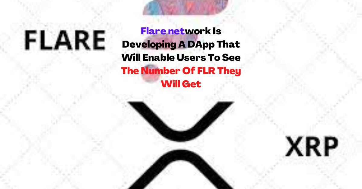 https://backup.cryptolifedigital.com/wp-content/uploads/2022/10/Flare-network-Is-Developing-A-DApp-That-Will-Enable-Users-To-See-The-Number-Of-FLR-They-Will-Get.jpg