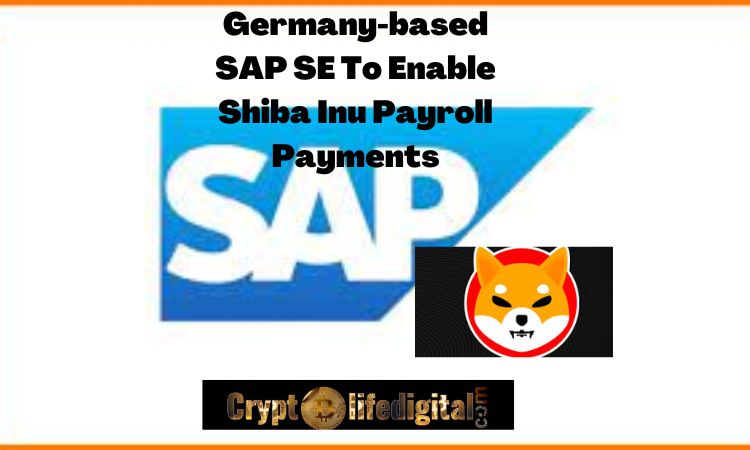 https://backup.cryptolifedigital.com/wp-content/uploads/2022/10/Germany-based-SAP-SE-To-Enable-Shiba-Inu-Payroll-Payments.jpg