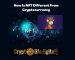 How Is NFT Different From Cryptocurrency How Is NFT Different From Cryptocurrency