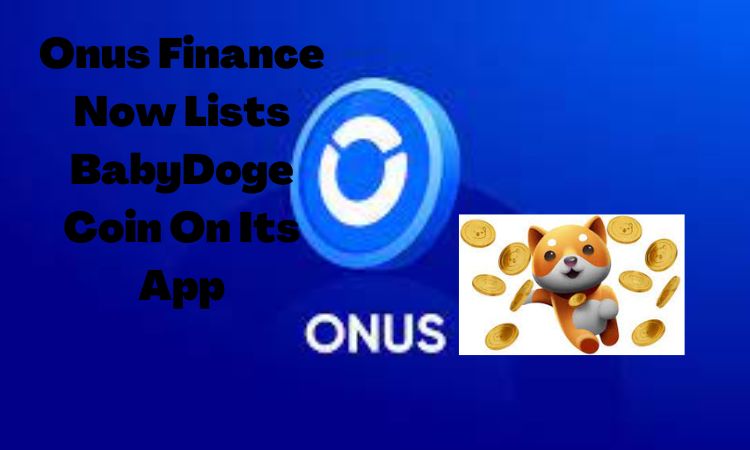 https://backup.cryptolifedigital.com/wp-content/uploads/2022/10/Onus-Finance-Now-Lists-BabyDoge-Coin-On-Its-App.jpg