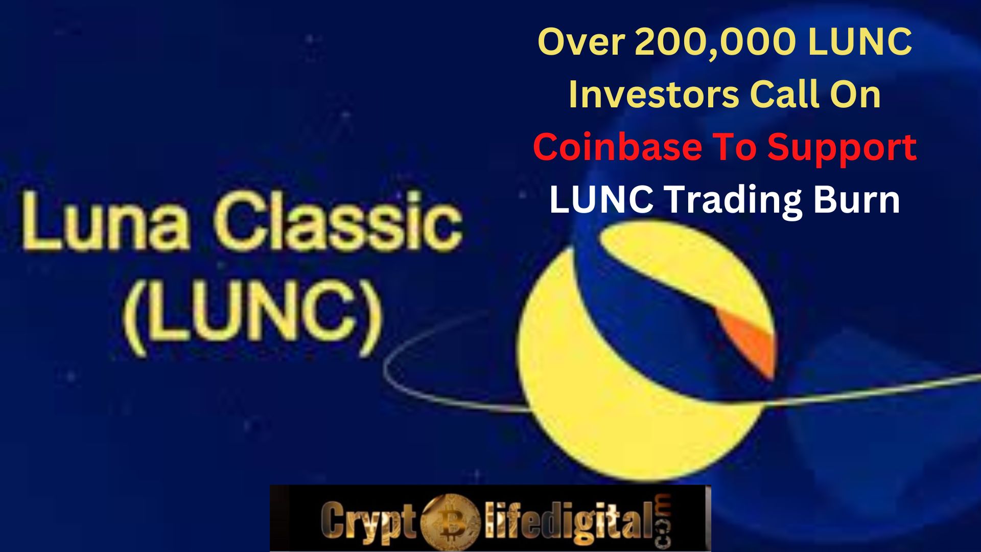https://backup.cryptolifedigital.com/wp-content/uploads/2022/10/Over-200000-LUNC-Investors-Call-On-Coinbase-To-Support-LUNC-Trading-Burn.jpg