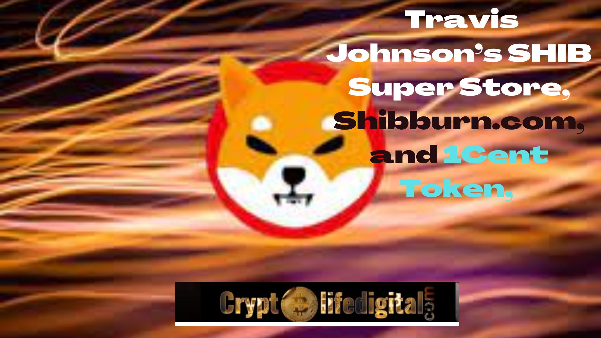 https://backup.cryptolifedigital.com/wp-content/uploads/2022/10/Travis-Johnsons-SHIB-Super-Store-Shibburn.com-and-1Cent-Token.jpg