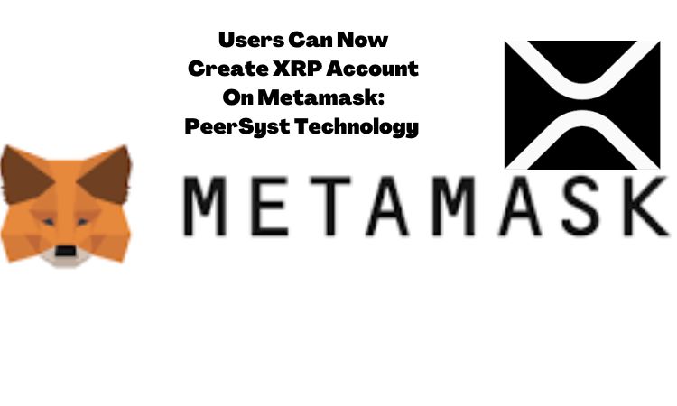 https://backup.cryptolifedigital.com/wp-content/uploads/2022/10/Users-Can-Now-Create-XRP-Account-On-Metamask-Says-PeerSyst-Technology.jpg