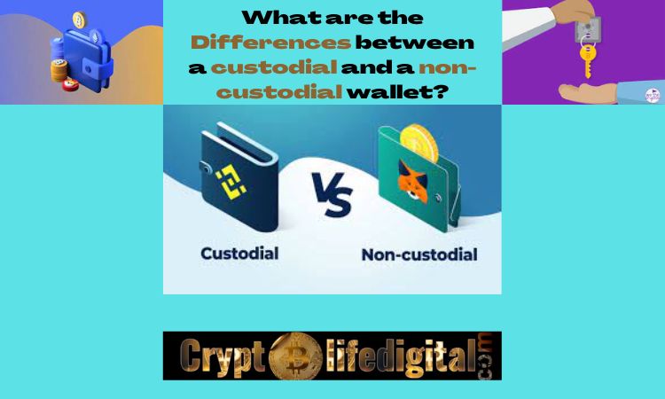 https://backup.cryptolifedigital.com/wp-content/uploads/2022/10/What-are-the-Differences-between-a-custodial-and-a-non-custodial-wallet-1.jpg