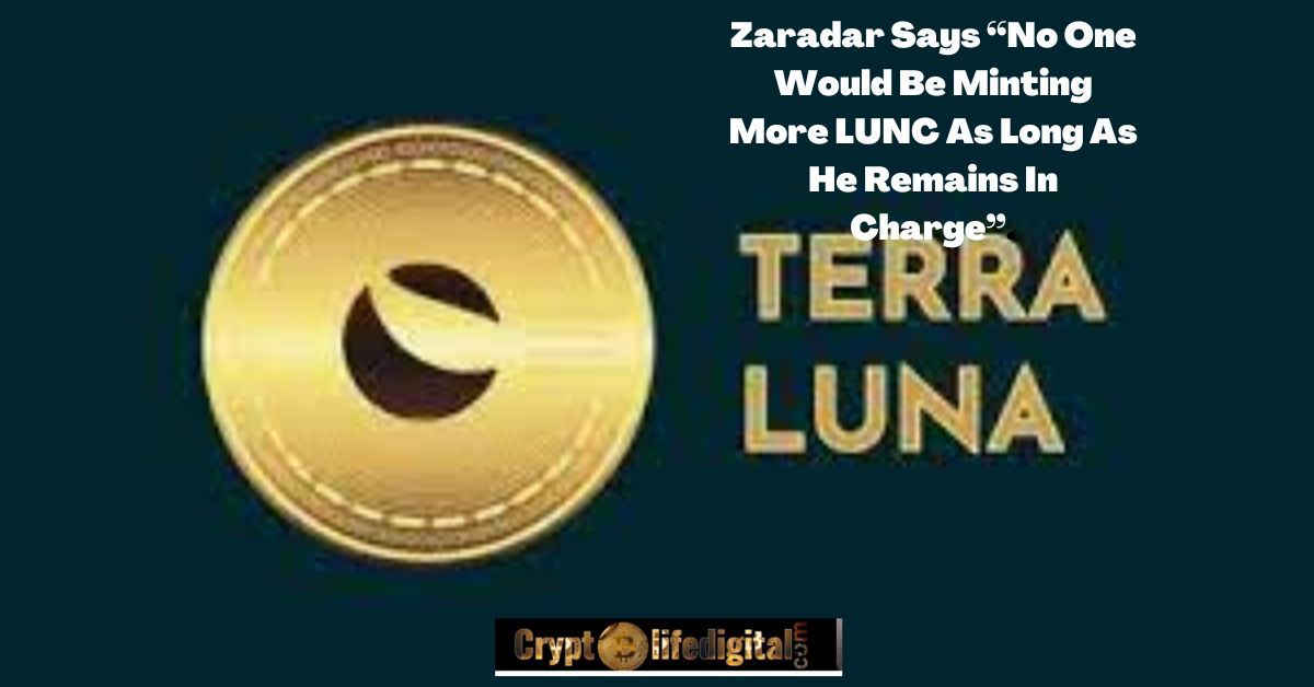 https://backup.cryptolifedigital.com/wp-content/uploads/2022/10/Zaradar-Says-No-Minting-of-LUNC.jpg