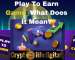 Play To Earn Game P2E: What Does It Mean? Play To Earn Game P2E: What Does It Mean?