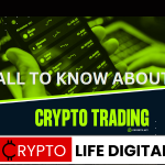 https://backup.cryptolifedigital.com/wp-content/uploads/2023/03/ALL-TO-KNOW-ABOUT-CRYPTO-TRADING-1.png