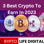 https://backup.cryptolifedigital.com/wp-content/uploads/2023/05/3-Best-Crypto-To-Earn-In-2023.png
