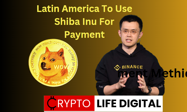 https://backup.cryptolifedigital.com/wp-content/uploads/2023/06/Latin-America-To-Use-Shiba-Inu-As-Pay-2.png