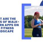 What Are The Effects Of Walk-To-Earn Apps On The Fitness Landscape